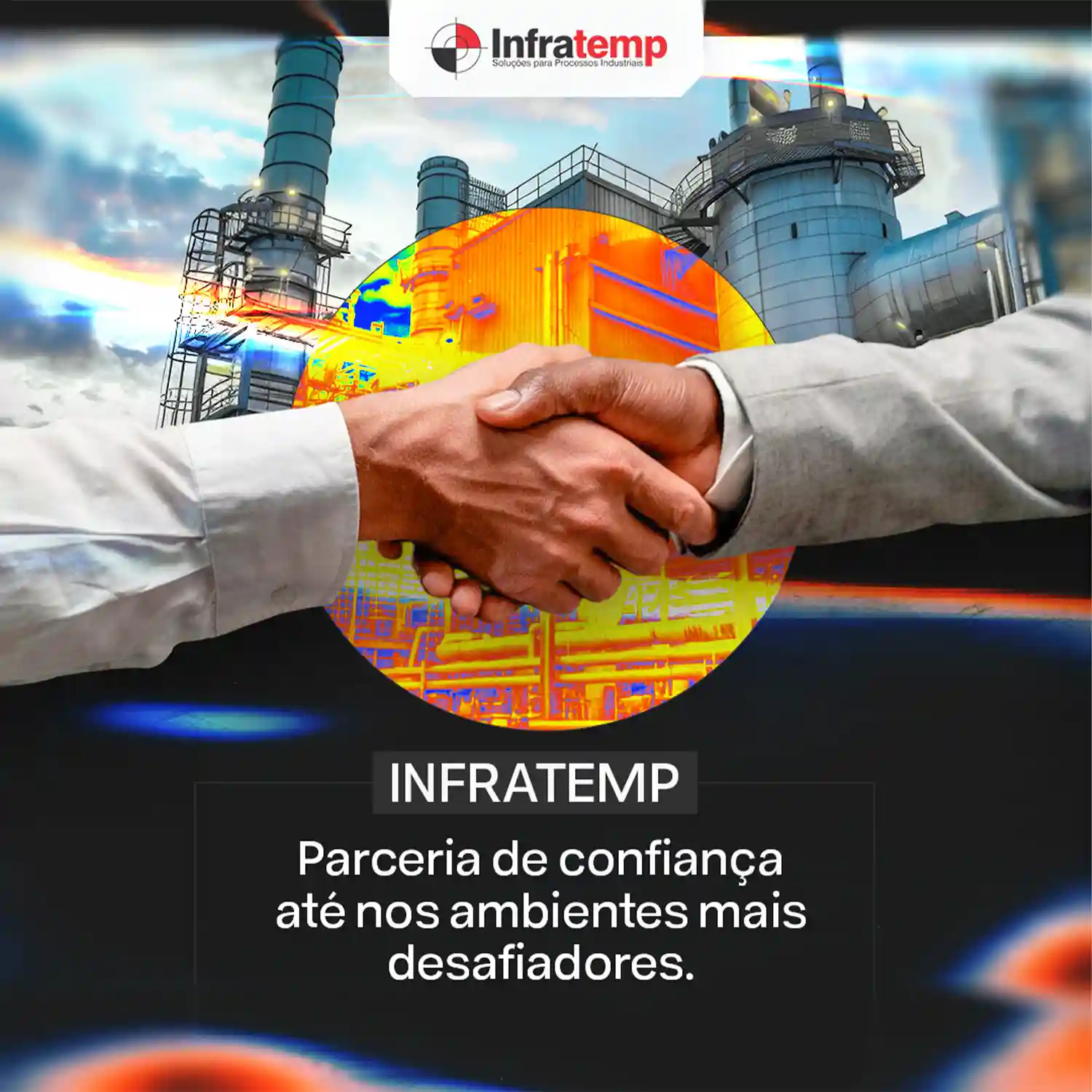 Peça institucional da Infratemp sobre parceria de confiança em ambientes desafiadores, com imagem termográfica de instalação industrial